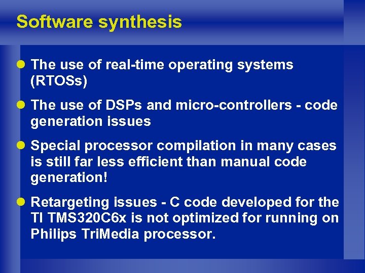 Software synthesis l The use of real-time operating systems (RTOSs) l The use of