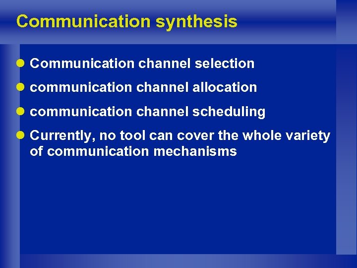 Communication synthesis l Communication channel selection l communication channel allocation l communication channel scheduling