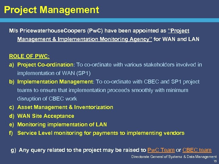Project Management M/s Pricewaterhouse. Coopers (Pw. C) have been appointed as “Project Management &