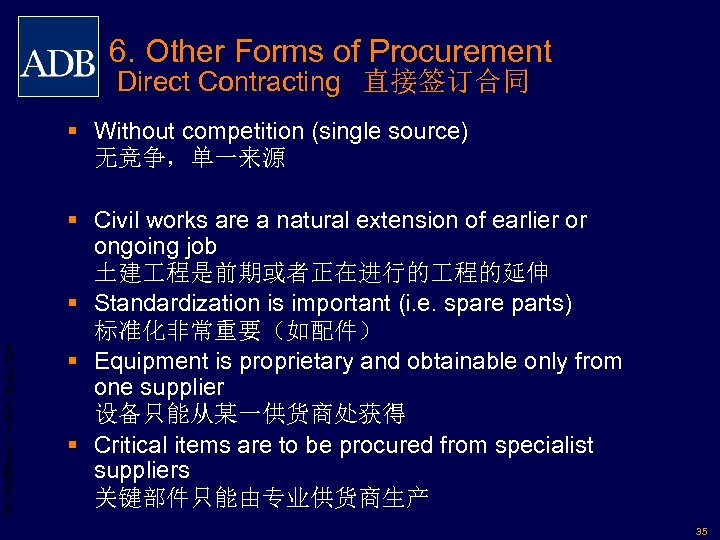 6. Other Forms of Procurement Direct Contracting 直接签订合同 § Without competition (single source) 无竞争，单一来源