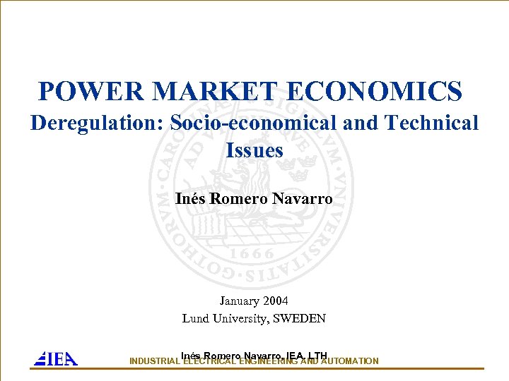 POWER MARKET ECONOMICS Deregulation: Socio-economical and Technical Issues Inés Romero Navarro January 2004 Lund