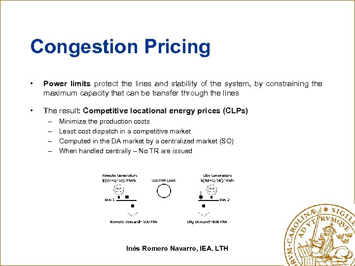 Congestion Pricing • Power limits protect the lines and stability of the system, by