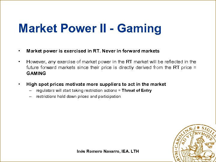 Market Power II - Gaming • Market power is exercised in RT. Never in