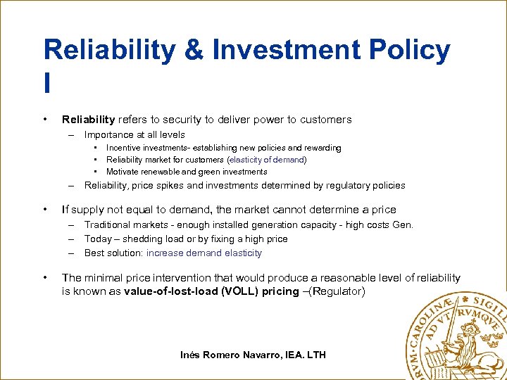 Reliability & Investment Policy I • Reliability refers to security to deliver power to