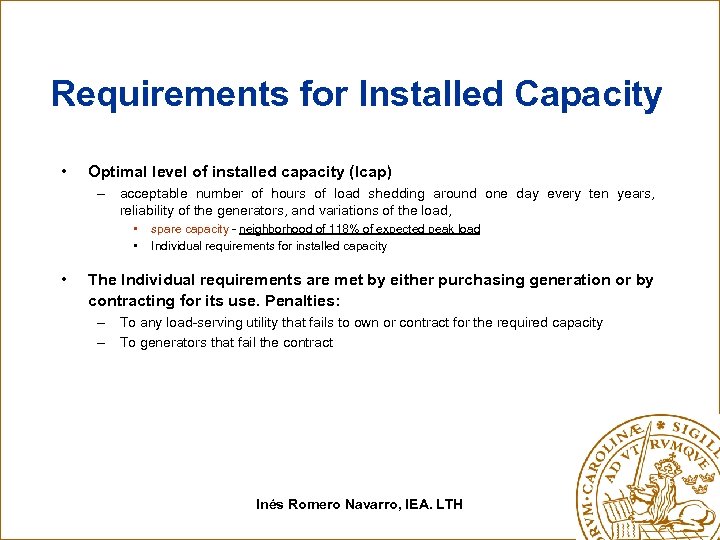 Requirements for Installed Capacity • Optimal level of installed capacity (Icap) – acceptable number