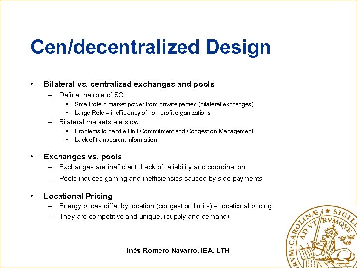 Cen/decentralized Design • Bilateral vs. centralized exchanges and pools – Define the role of