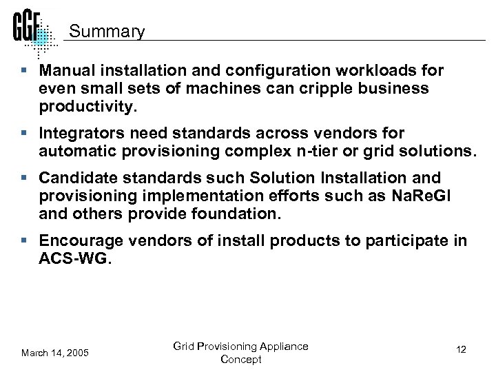 Summary § Manual installation and configuration workloads for even small sets of machines can