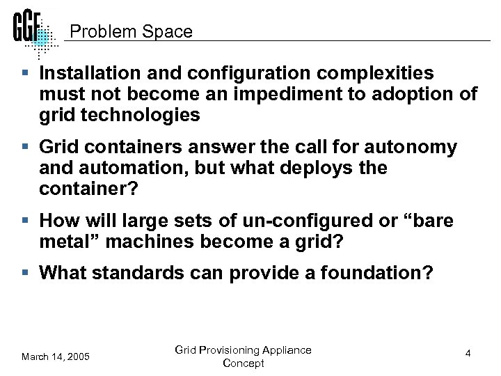 Problem Space § Installation and configuration complexities must not become an impediment to adoption