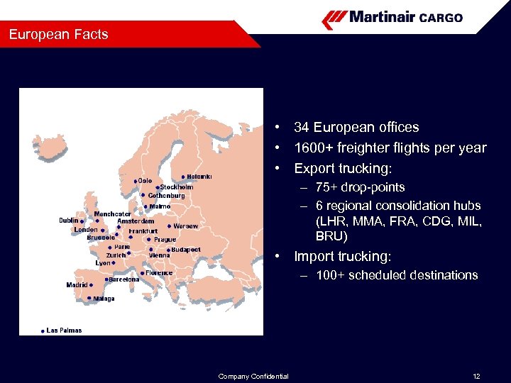 European Facts • 34 European offices • 1600+ freighter flights per year • Export