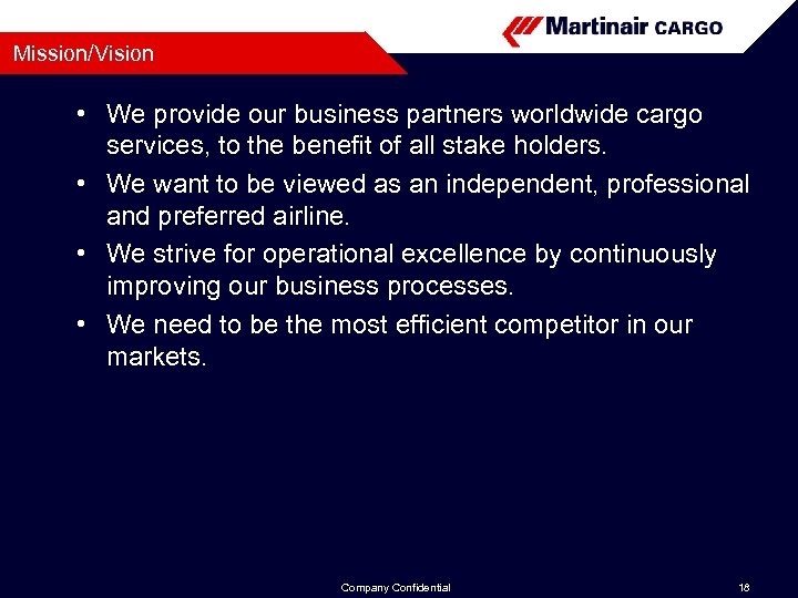 Mission/Vision • We provide our business partners worldwide cargo services, to the benefit of