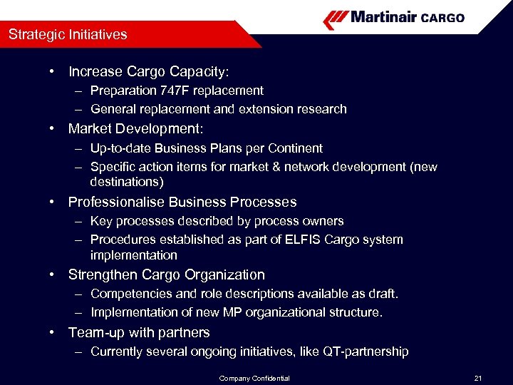 Strategic Initiatives • Increase Cargo Capacity: – Preparation 747 F replacement – General replacement