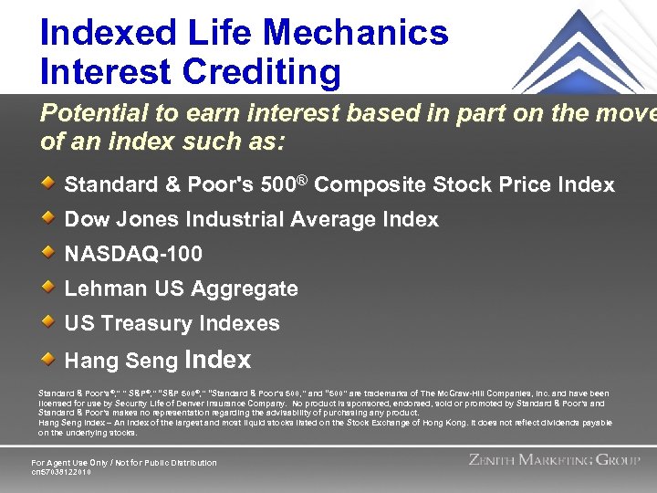Indexed Life Mechanics Interest Crediting Potential to earn interest based in part on the