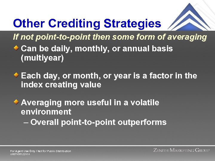 Other Crediting Strategies If not point-to-point then some form of averaging Can be daily,