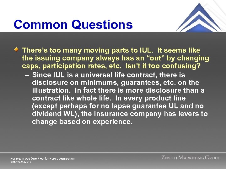 Common Questions There’s too many moving parts to IUL. It seems like the issuing