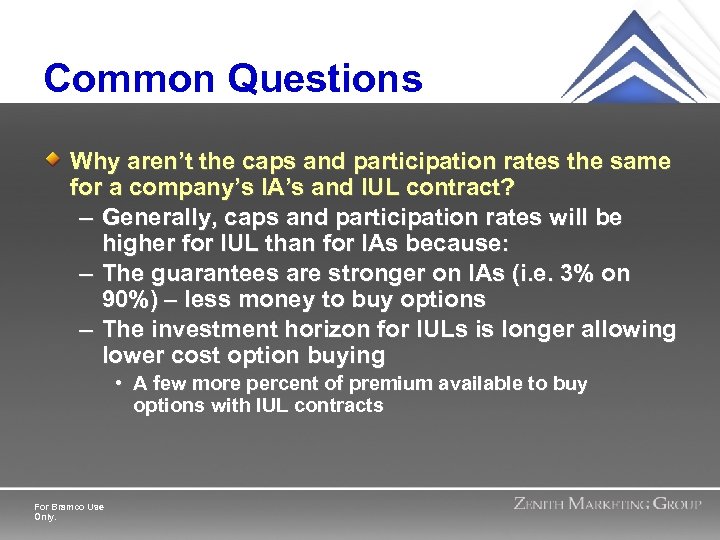 Common Questions Why aren’t the caps and participation rates the same for a company’s