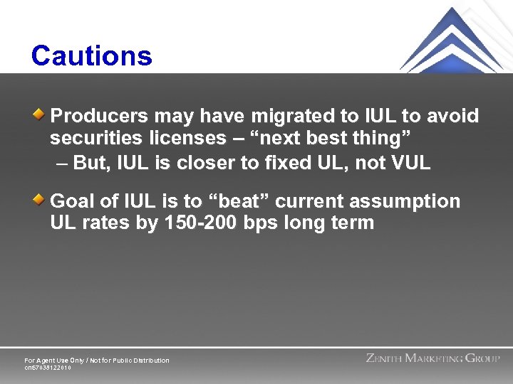 Cautions Producers may have migrated to IUL to avoid securities licenses – “next best