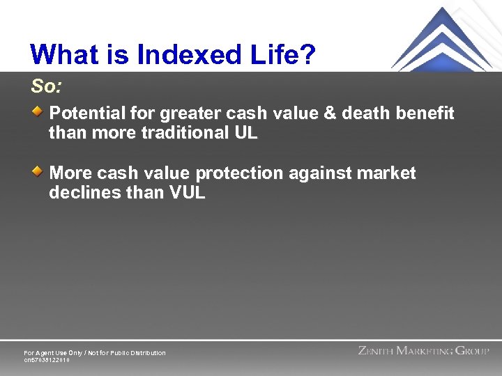 What is Indexed Life? So: Potential for greater cash value & death benefit than