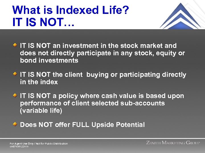 What is Indexed Life? IT IS NOT… IT IS NOT an investment in the
