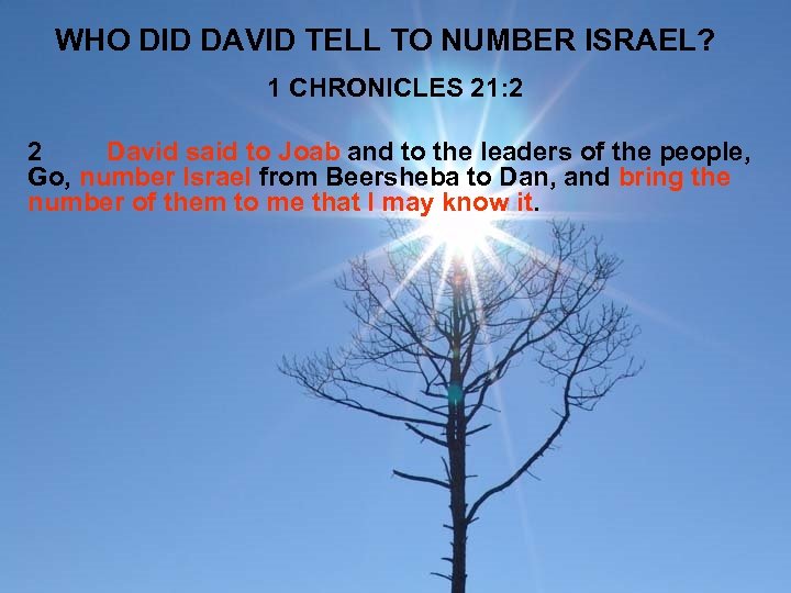 WHO DID DAVID TELL TO NUMBER ISRAEL? 1 CHRONICLES 21: 2 2 David said