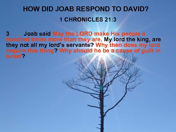 HOW DID JOAB RESPOND TO DAVID? 1 CHRONICLES 21: 3 3 Joab said May