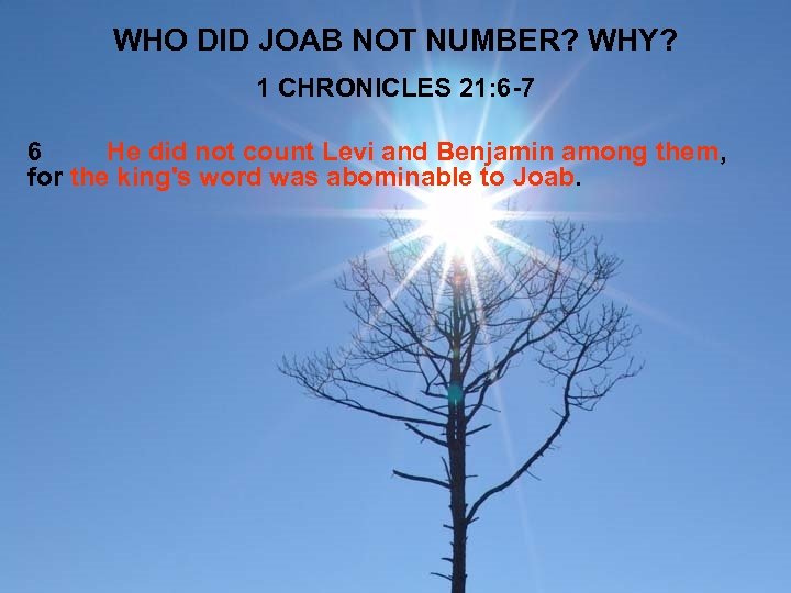 WHO DID JOAB NOT NUMBER? WHY? 1 CHRONICLES 21: 6 -7 6 He did