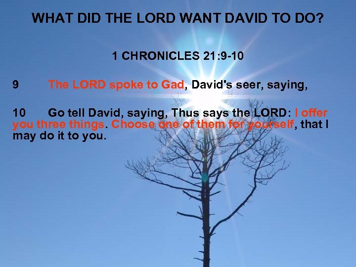 WHAT DID THE LORD WANT DAVID TO DO? 1 CHRONICLES 21: 9 -10 9