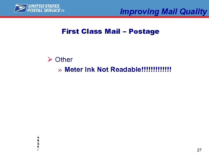 Improving Mail Quality First Class Mail – Postage Ø Other » Meter Ink Not