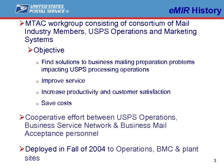  e. MIR History ØMTAC workgroup consisting of consortium of Mail Industry Members, USPS