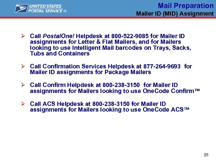 Mail Preparation Mailer ID (MID) Assignment Ø Call Postal. One! Helpdesk at 800 -522