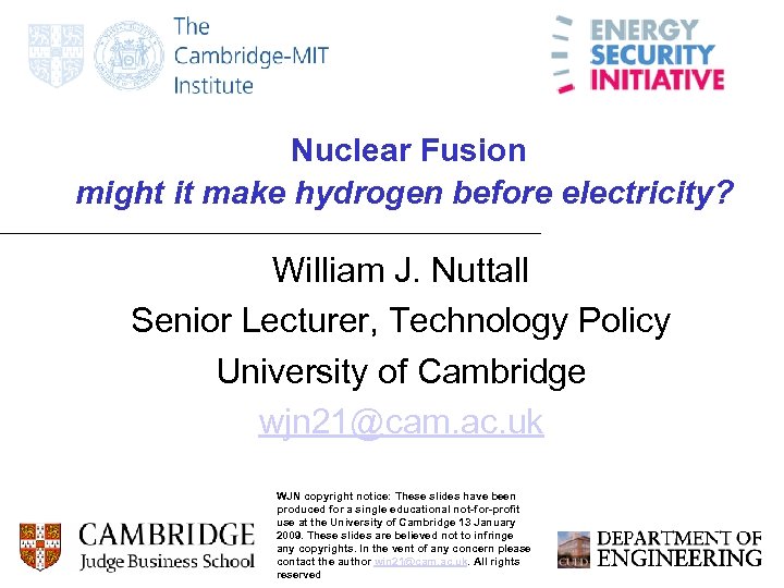 Nuclear Fusion might it make hydrogen before electricity? William J. Nuttall Senior Lecturer, Technology