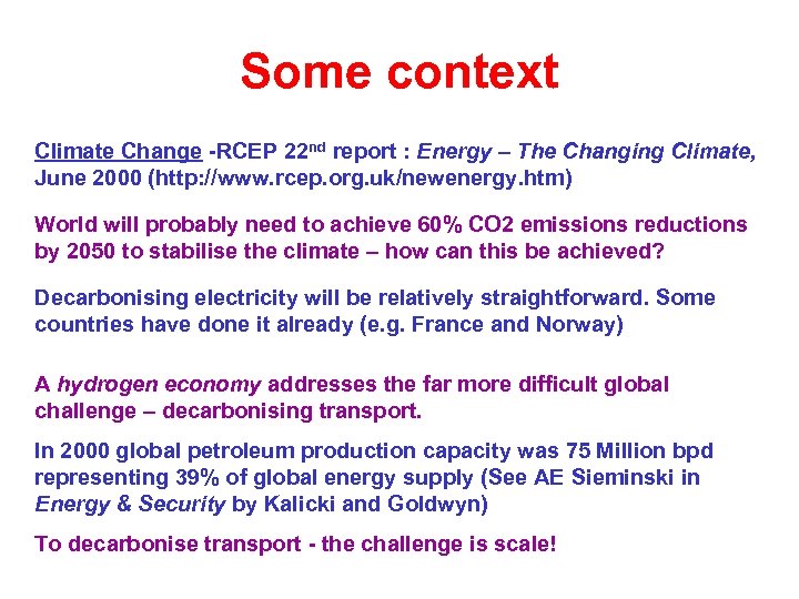 Some context Climate Change -RCEP 22 nd report : Energy – The Changing Climate,