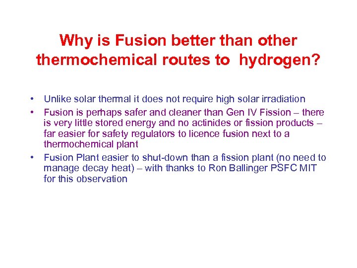 Why is Fusion better than othermochemical routes to hydrogen? • Unlike solar thermal it