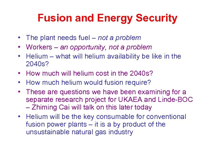 Fusion and Energy Security • The plant needs fuel – not a problem •