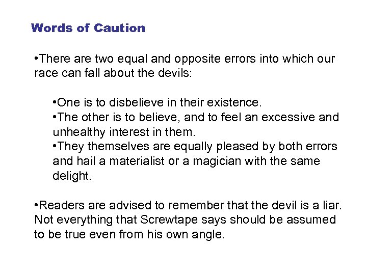 Words of Caution • There are two equal and opposite errors into which our