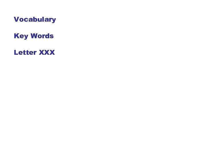 Vocabulary Key Words Letter XXX 