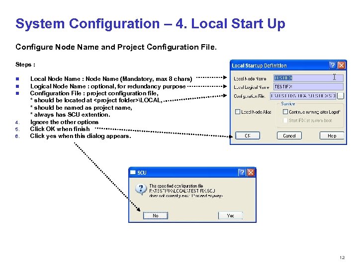 System Configuration – 4. Local Start Up Configure Node Name and Project Configuration File.