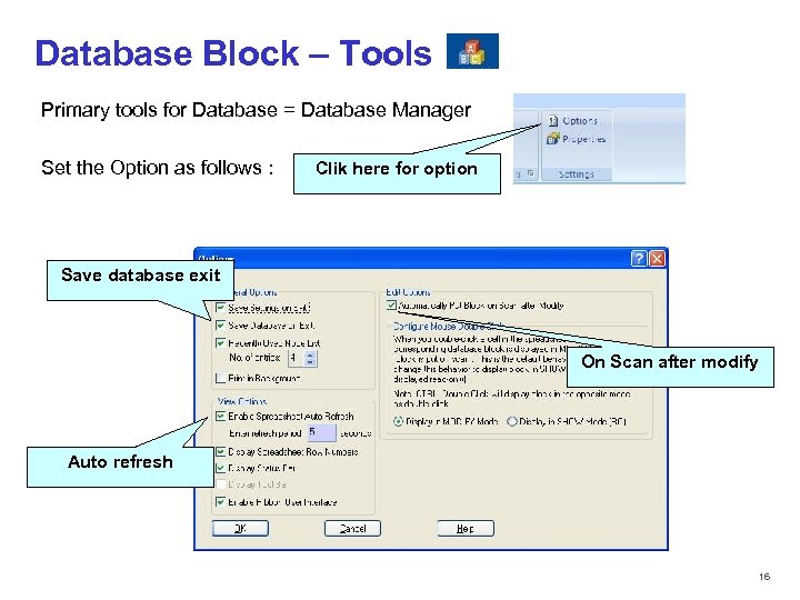 Database Block – Tools Primary tools for Database = Database Manager Set the Option