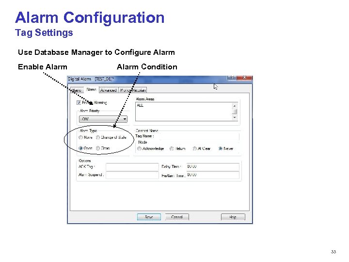 Alarm Configuration Tag Settings Use Database Manager to Configure Alarm Enable Alarm Condition ©