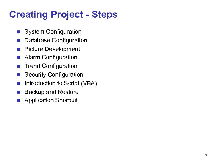 Creating Project - Steps n n n n n System Configuration Database Configuration Picture