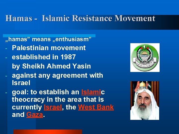 Hamas - Islamic Resistance Movement „hamas” means „enthusiasm” Palestinian movement - established in 1987