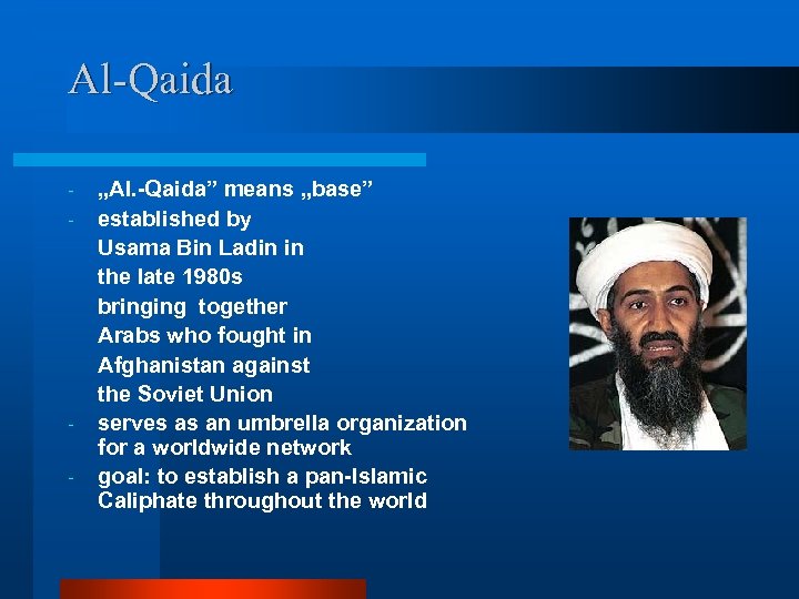 Al-Qaida - - „Al. -Qaida” means „base” established by Usama Bin Ladin in the