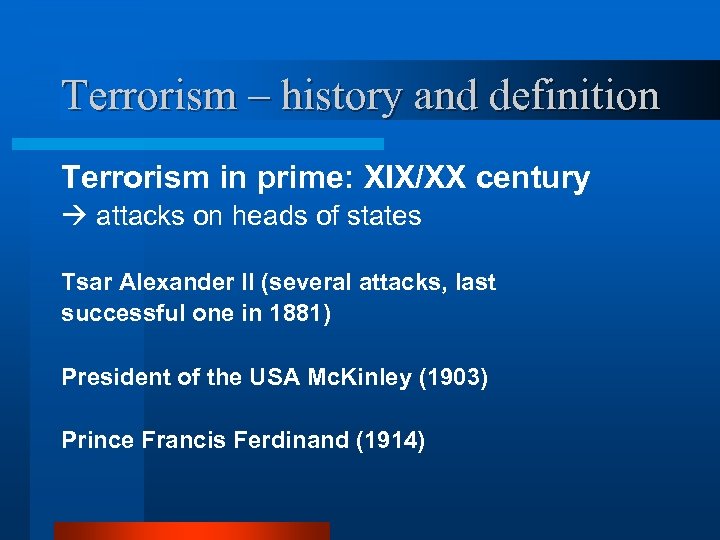 Terrorism – history and definition Terrorism in prime: XIX/XX century attacks on heads of
