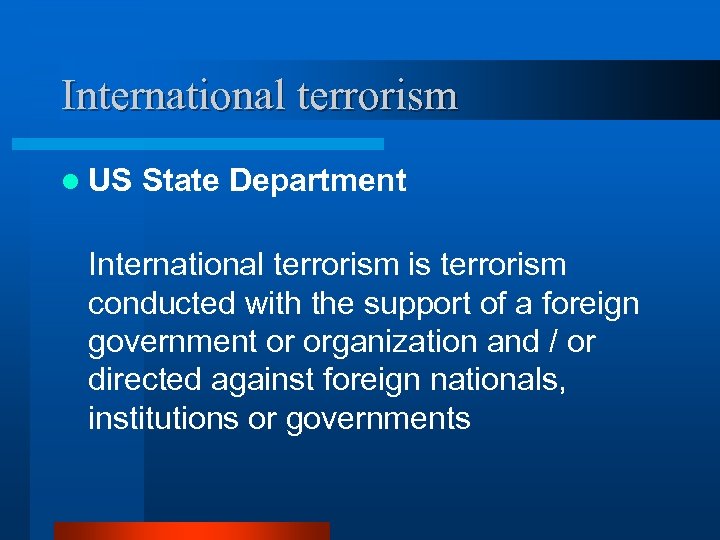 International terrorism l US State Department International terrorism is terrorism conducted with the support