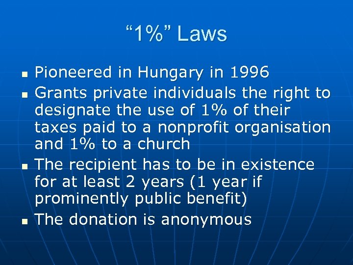 “ 1%” Laws n n Pioneered in Hungary in 1996 Grants private individuals the
