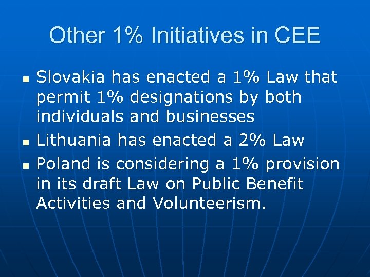 Other 1% Initiatives in CEE n n n Slovakia has enacted a 1% Law