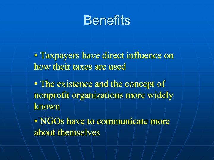 Benefits • Taxpayers have direct influence on how their taxes are used • The