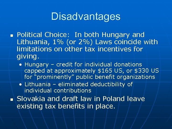Disadvantages n Political Choice: In both Hungary and Lithuania, 1% (or 2%) Laws coincide
