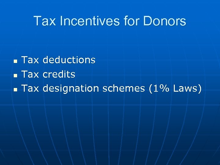 Tax Incentives for Donors n n n Tax Tax deductions credits designation schemes (1%