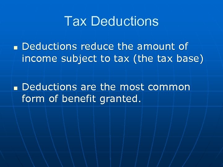 Tax Deductions n n Deductions reduce the amount of income subject to tax (the
