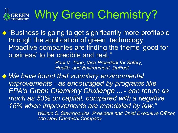 Why Green Chemistry? u “Business is going to get significantly more profitable through the